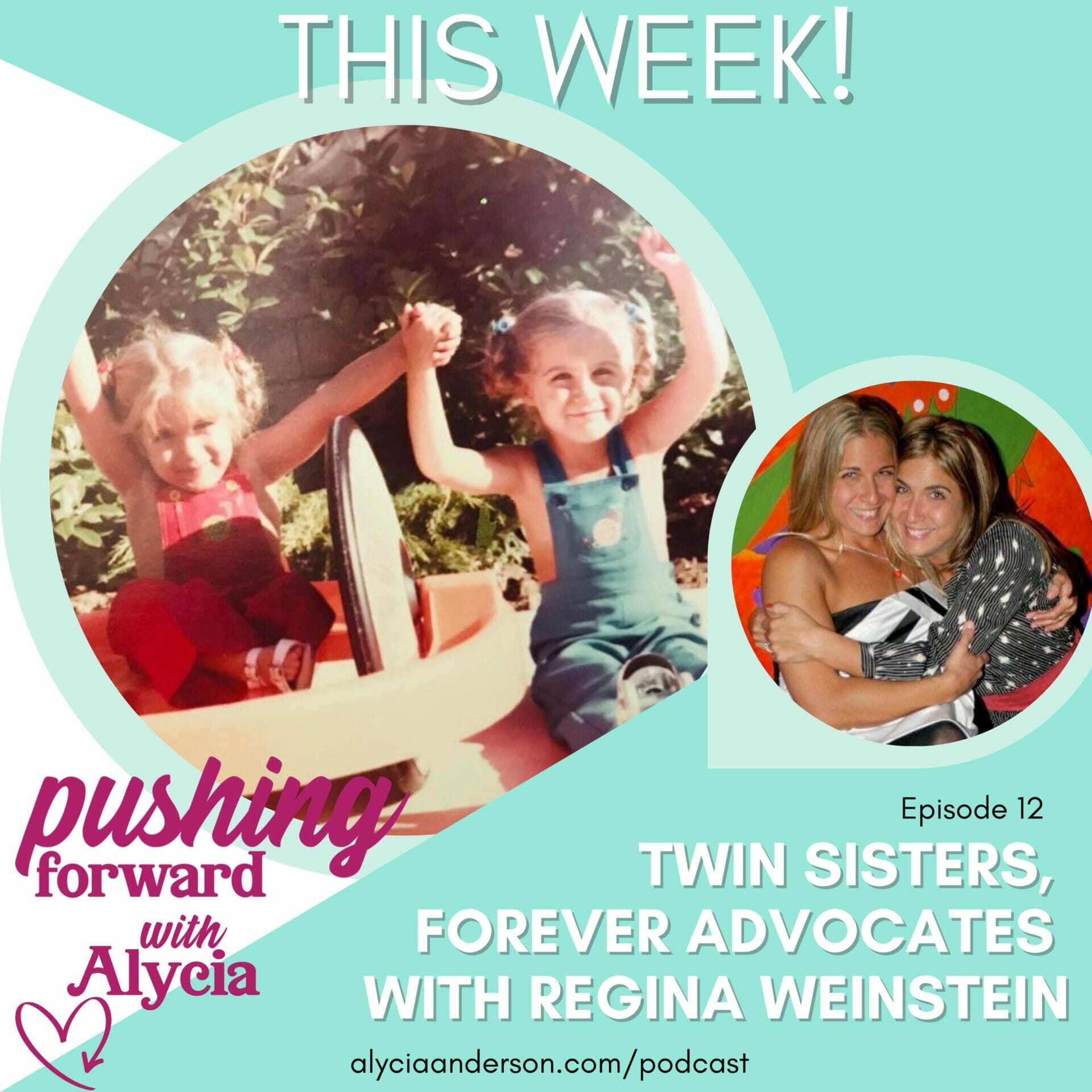 episode twelve of pushing forward with alycia podcast teaser twin sisters forever advocates with regina weinstein