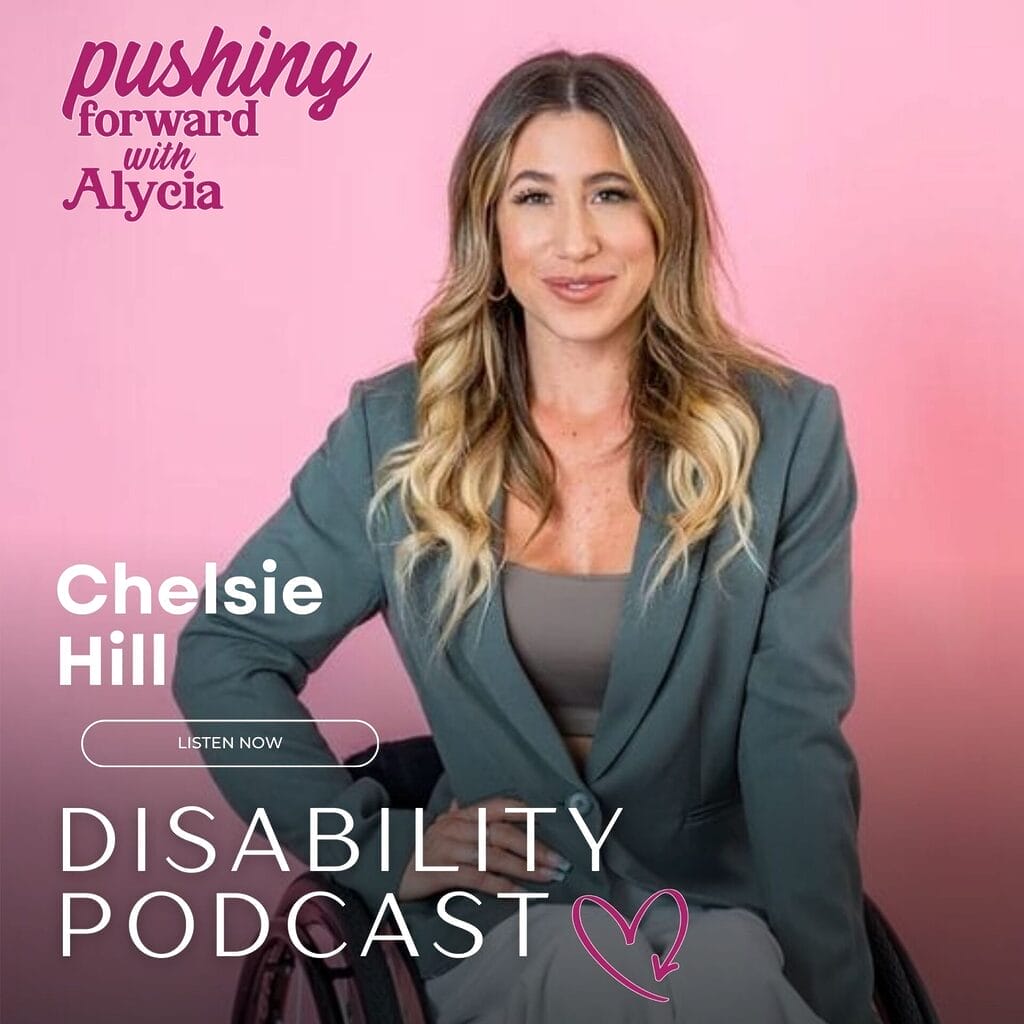 pushing forward with alycia a disability podcast episode  twenty-eight featuring chelsie hill listen now