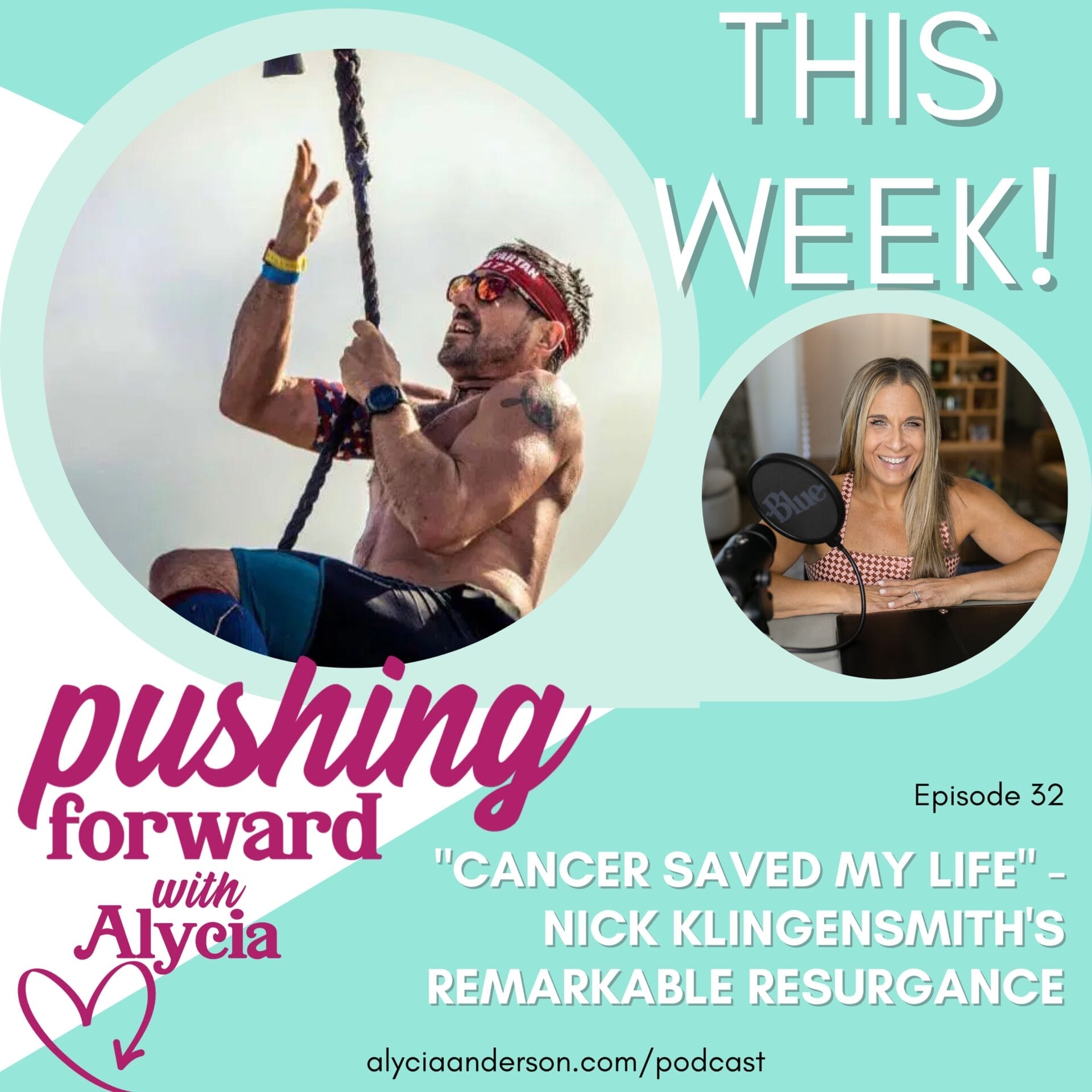 episode thirty two of pushing forward with alycia podcast featuring nick klingensmith and how cancer saved his life