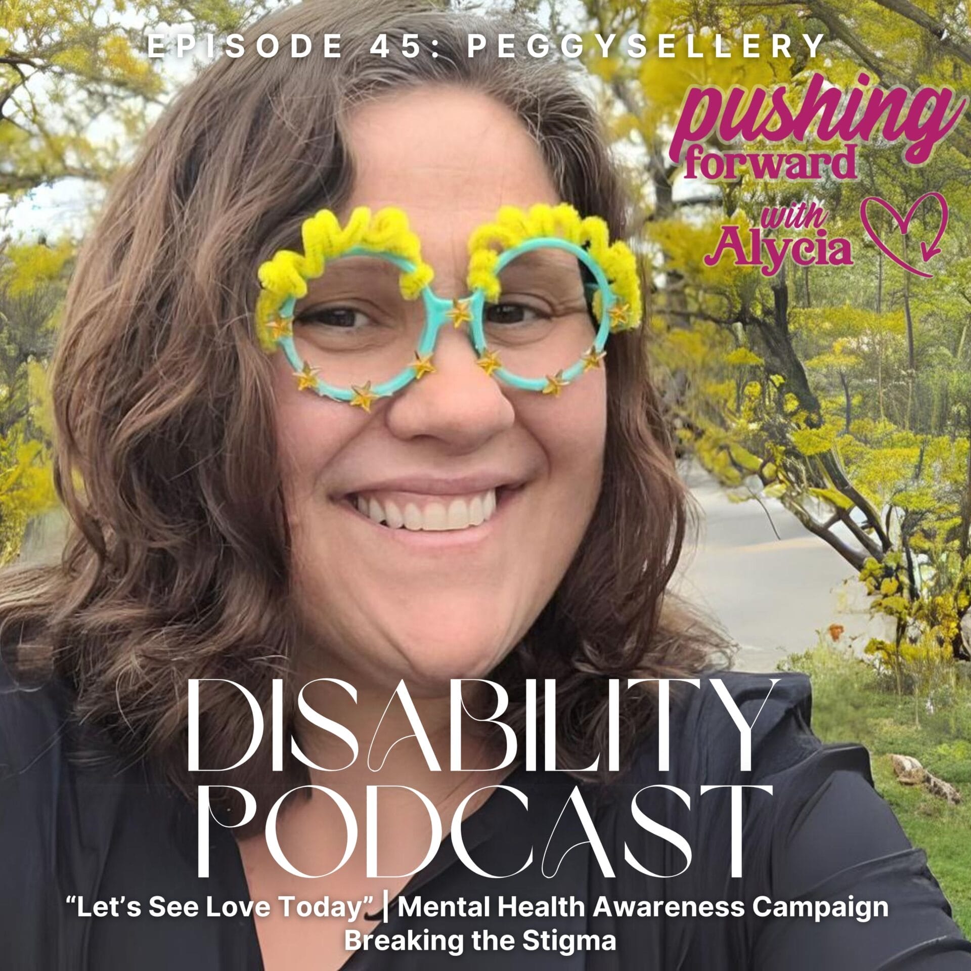 peggy sellery episode forty five pushing forward with alycia mental health awareness month breaking the stigma