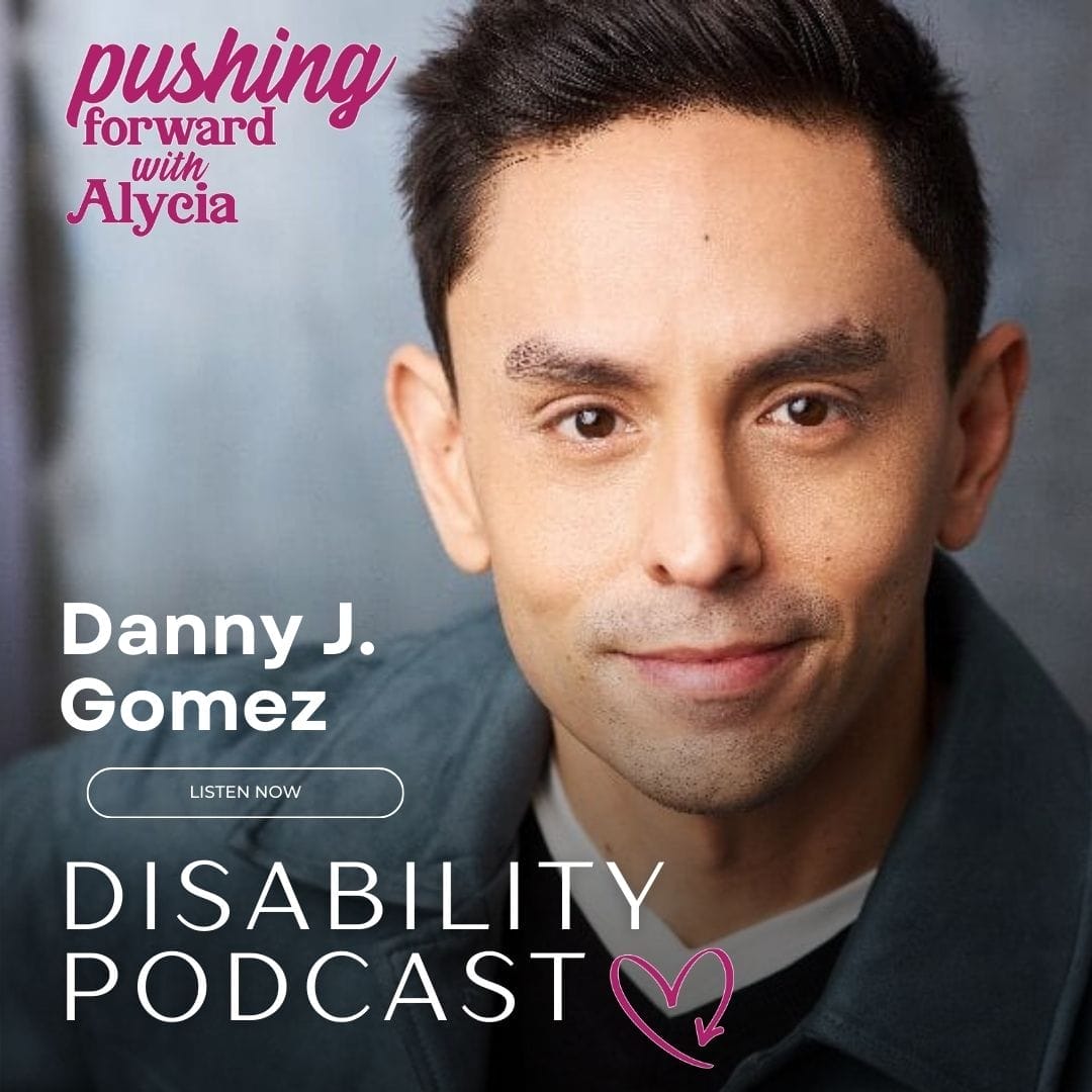danny j gomez on pushing forward with alycia disability podcast episode seventy four listen now