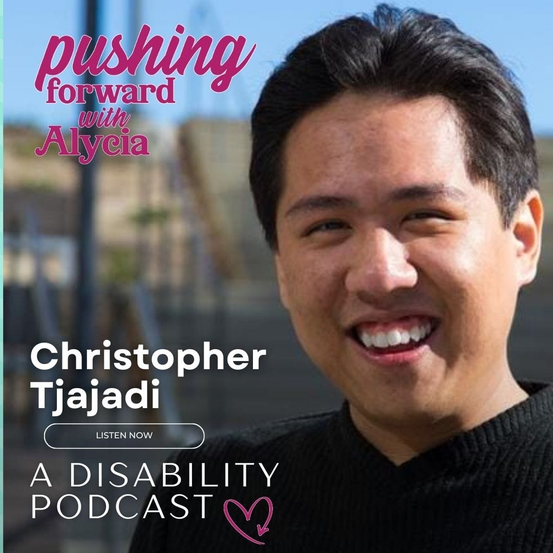 christopher tjajadi joins pushing forward with alycia a disability podcast as a guest on episode eighty six