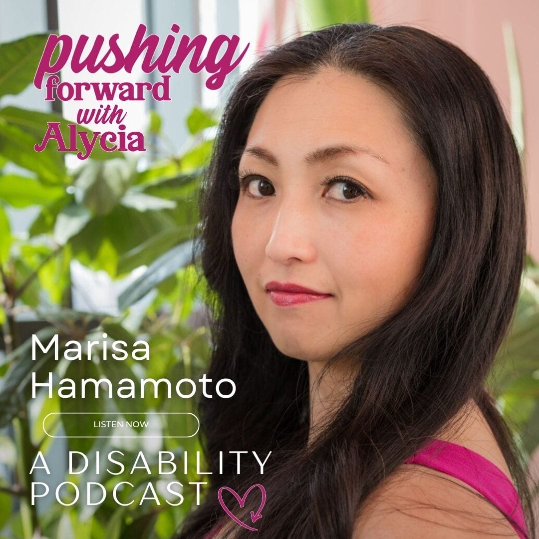 marisa hamamoto on pushing forward with alycia a disability podcast episode eighty seven listen now