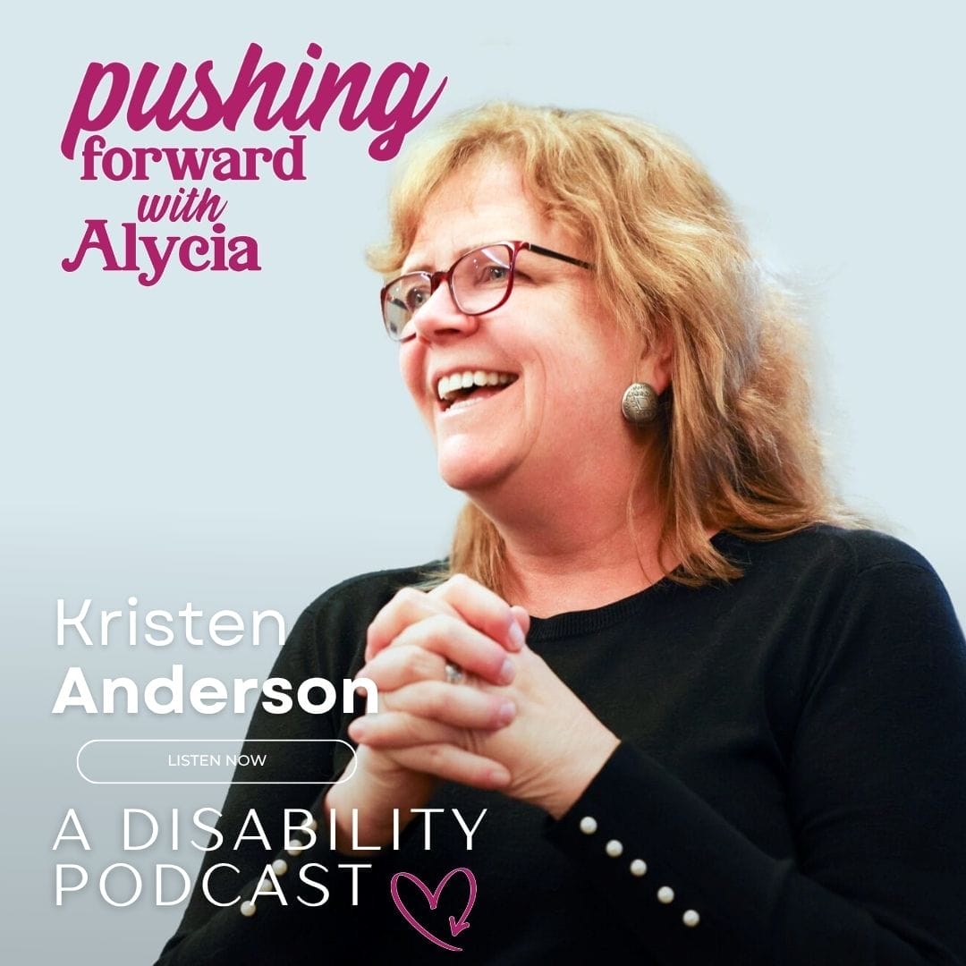 episode ninety three of pushing forward with alycia a disability podcast featuring kristen anderson listen now