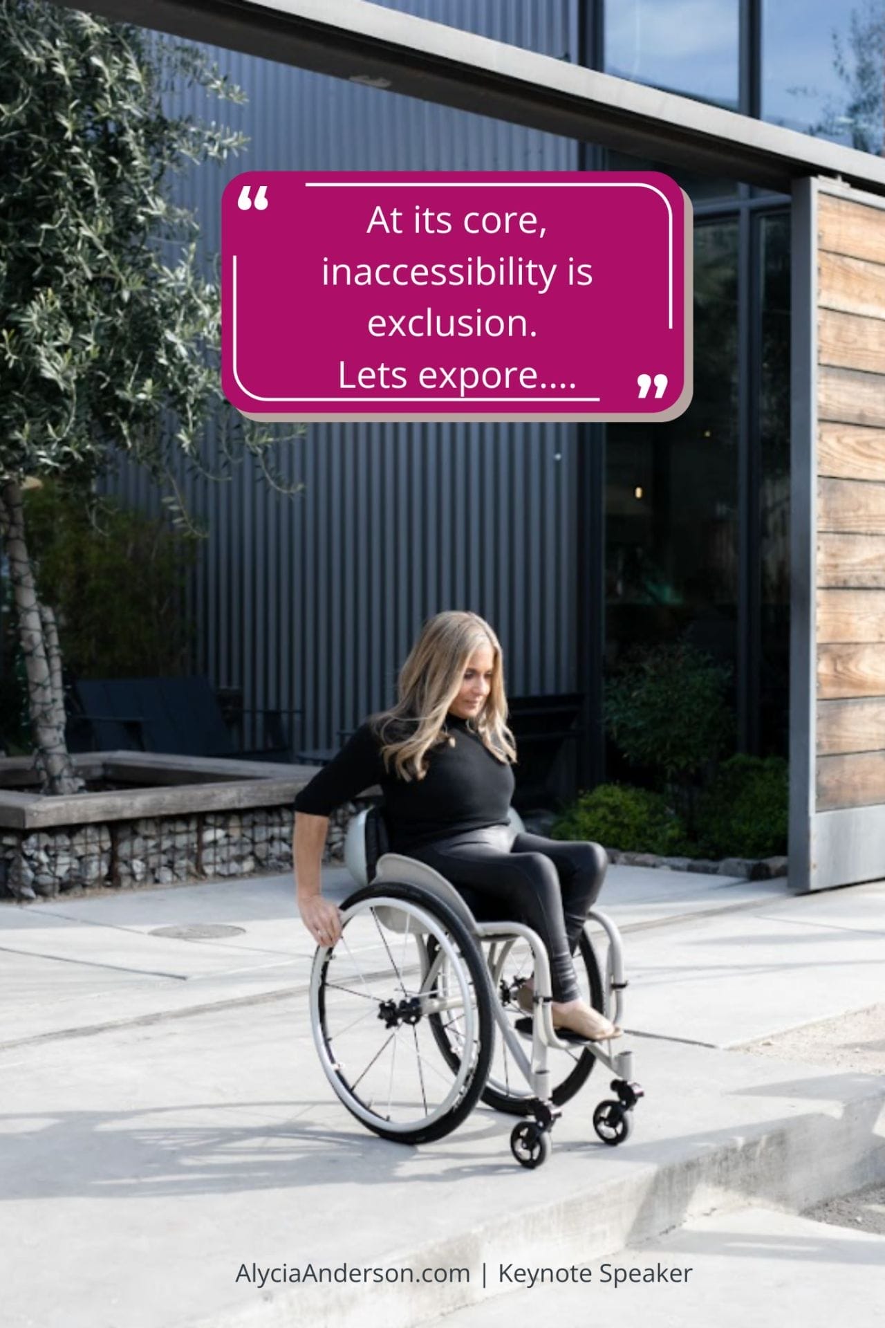 Alycia, dressed in all black, sits in her wheelchair, looking down at an inaccessible step. A quote reads: "At its core, inaccessibility is exclusion." create a meta discription, a viral title, keywords