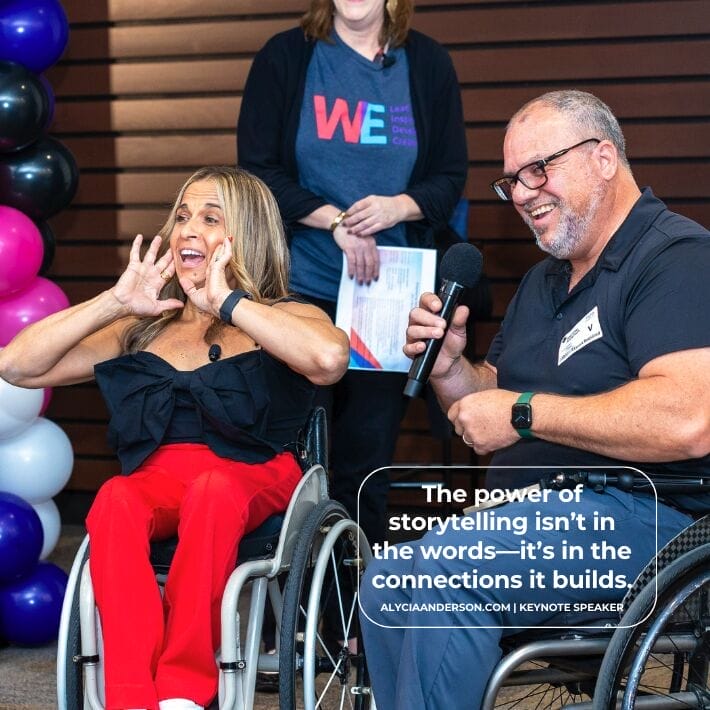 Alycia and Marty both sitting in wheelchairs at the end of Alycia's keynote during a QA session having fun with the audience. With a quote The power of storytelling isn’t in the words—it’s in the connections it builds.