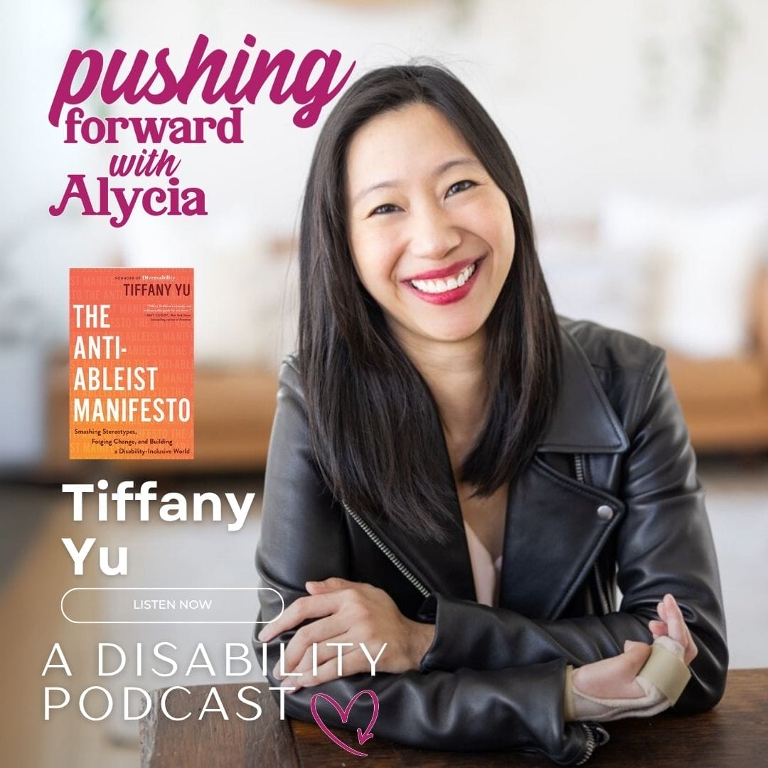 pushing forward with alycia a disability podcast episode ninety six featuring tiffany yu listen now