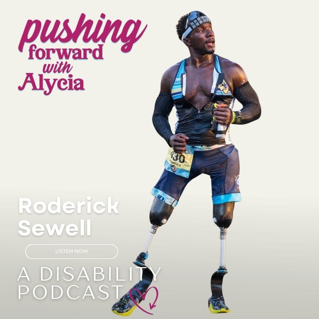 pushing forward with alycia a disability podcast episode one hundred and four featuring roderick sewell listen now