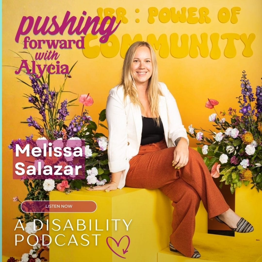 pushing forward with alycia a disability podcast episode one hundred and ten featuring melissa salazar listen now