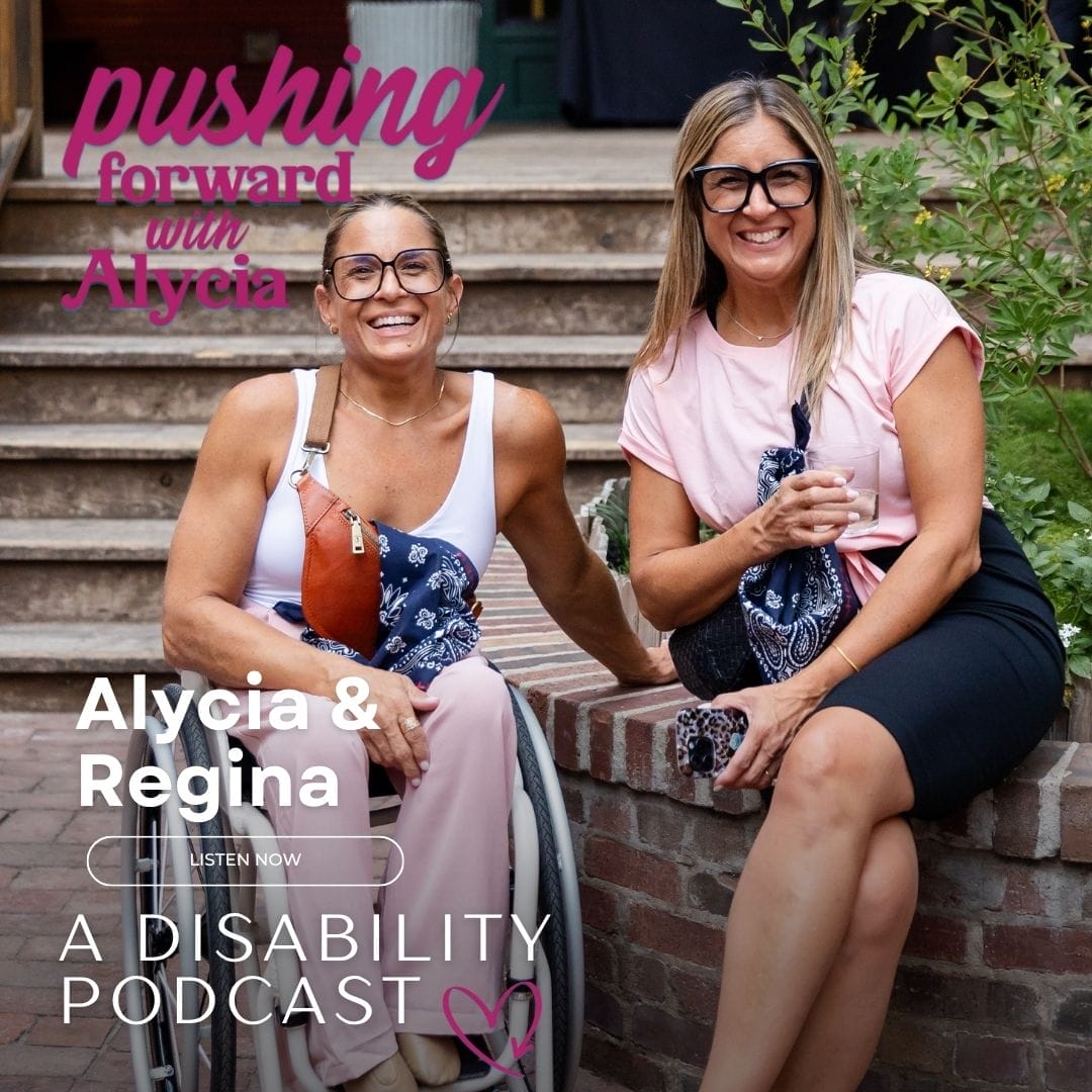 pushing forward with alycia a disability podcast episode one hundred and fourteen featuring alycia and regina listen now
