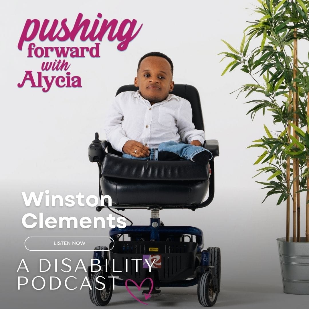 pushing forward with alycia a disability podcast episode one hundred and sixteen featuring winston clements listen now