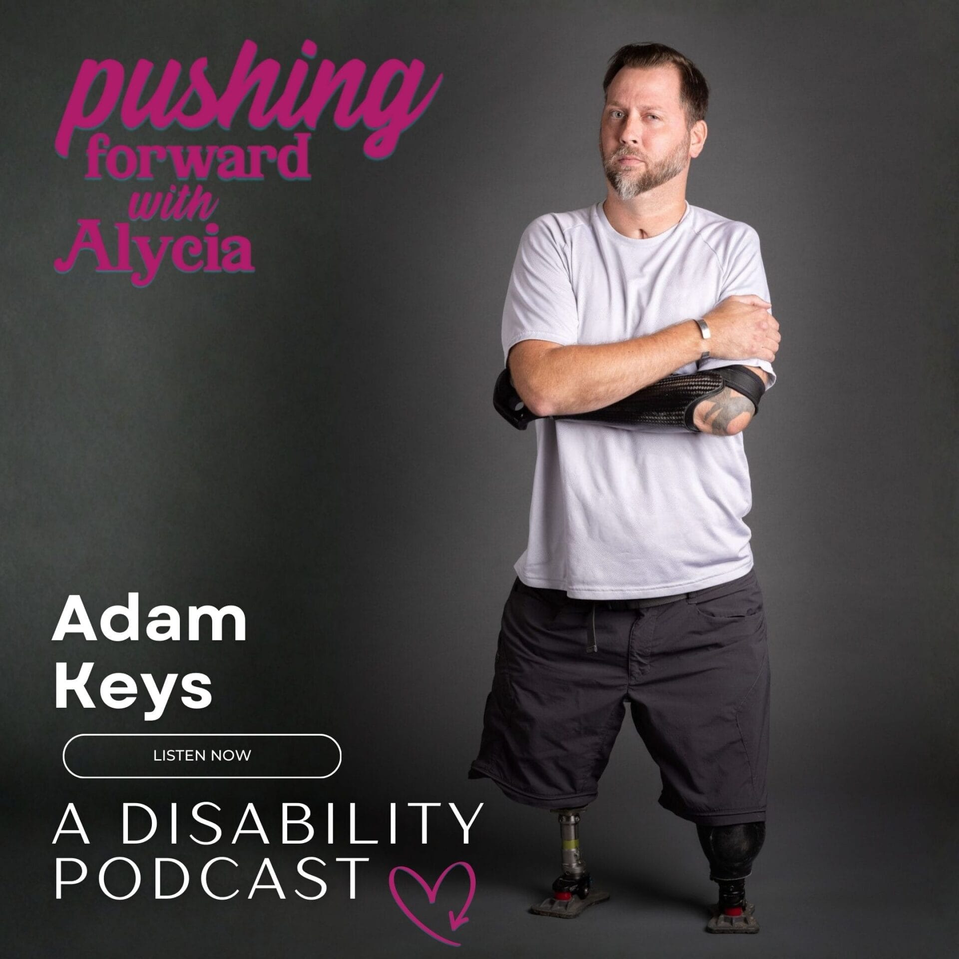 pushing forward with alycia a disability podcast episode one hundred twenty-nine featuring adam keys listen now