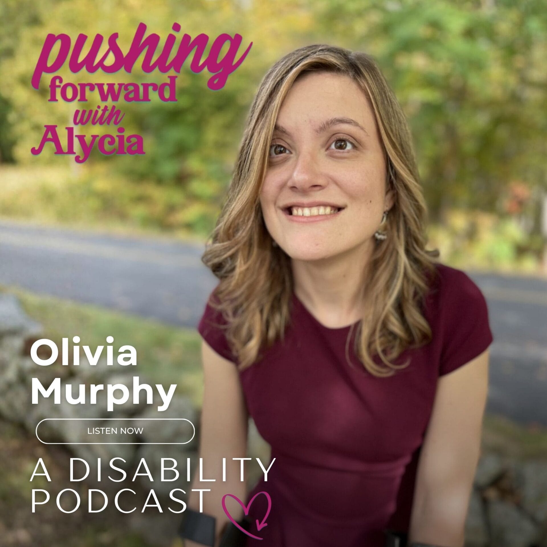 pushing forward with alycia a disability podcast episode one hundred twenty-seven featuring olivia murphy listen now