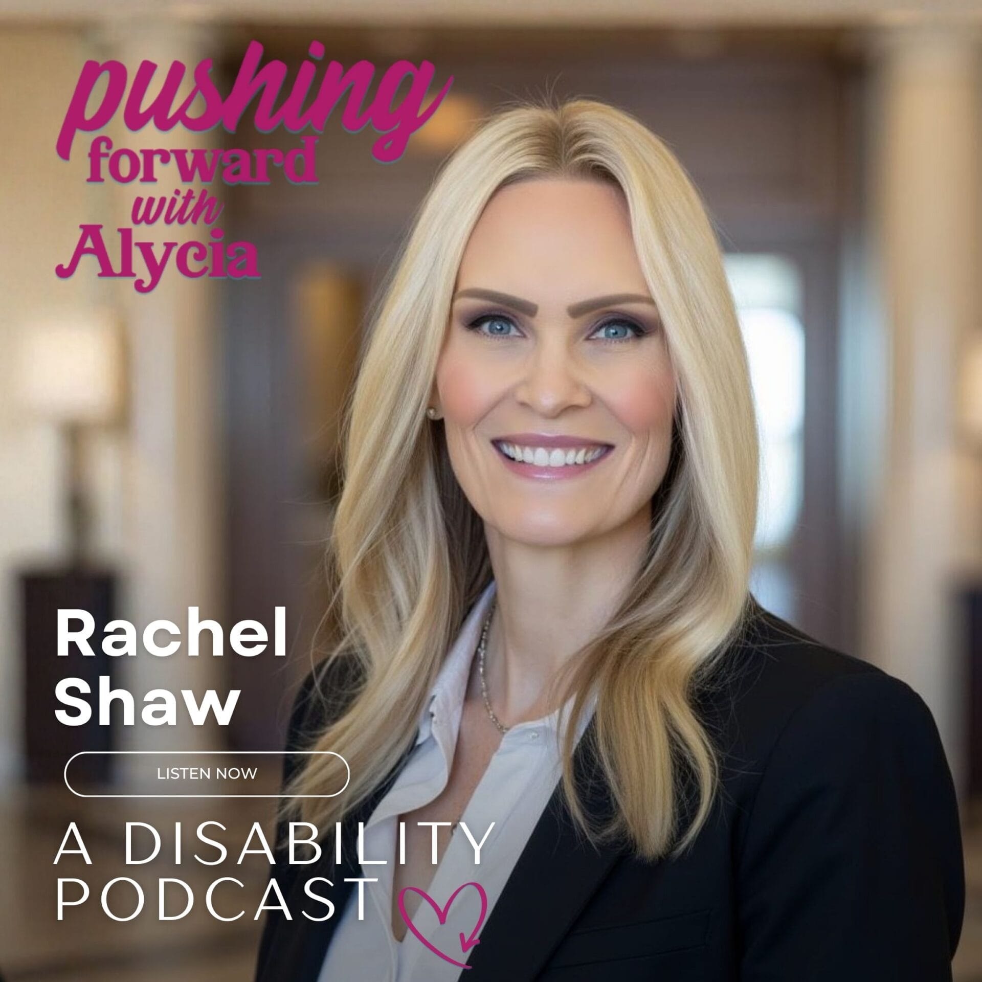 pushing forward with alycia a disability podcast episode one hundred twenty-eight featuring rachel shaw listen now
