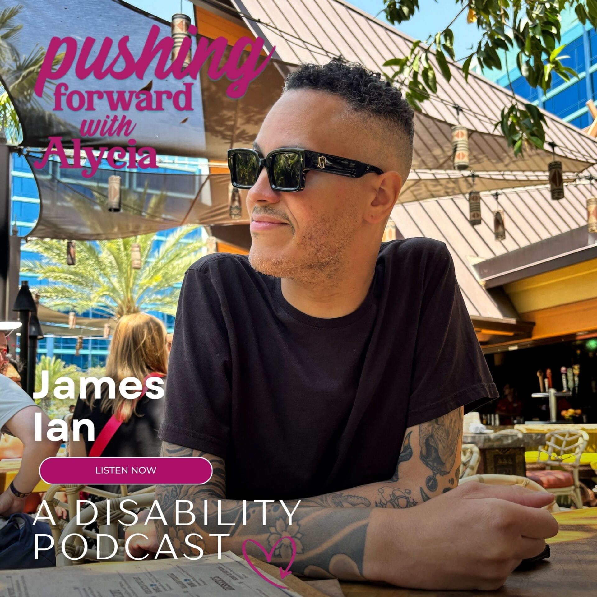 pushing forward with alycia a disability podcast episode one hundred thirty featuring james ian listen now