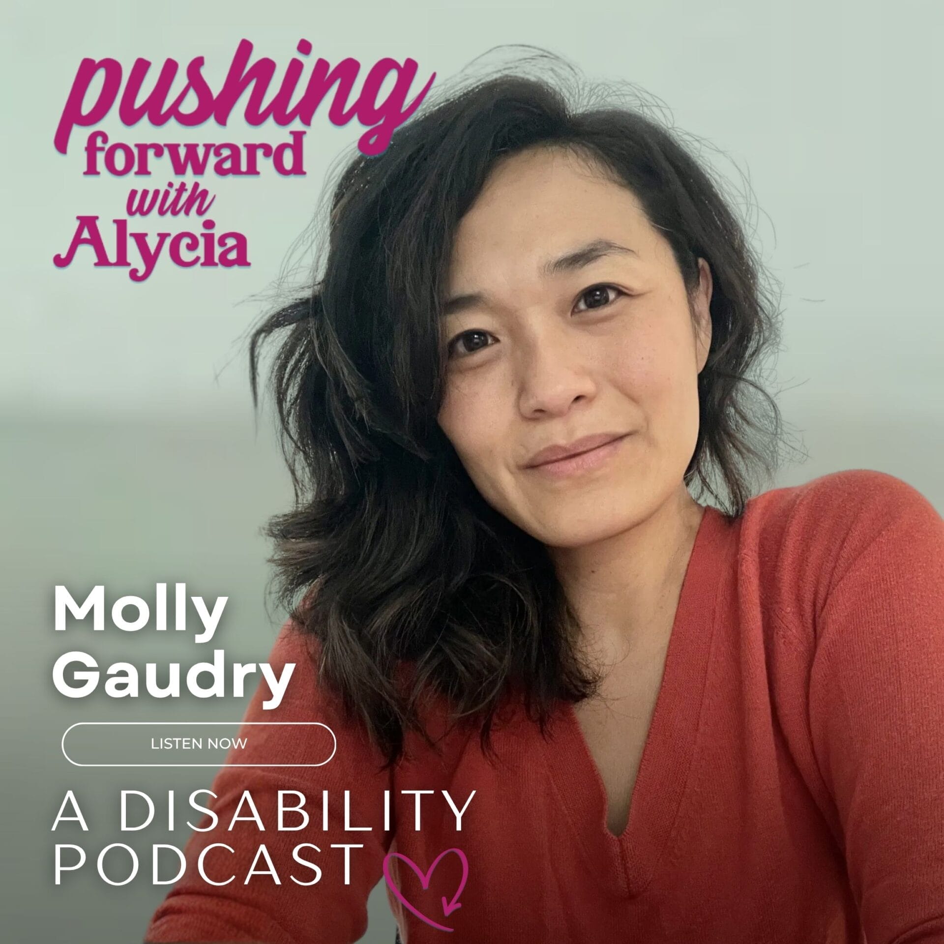 pushing forward with alycia a disability podcast episode one hundred thirty eight featuring molly gaudry listen now