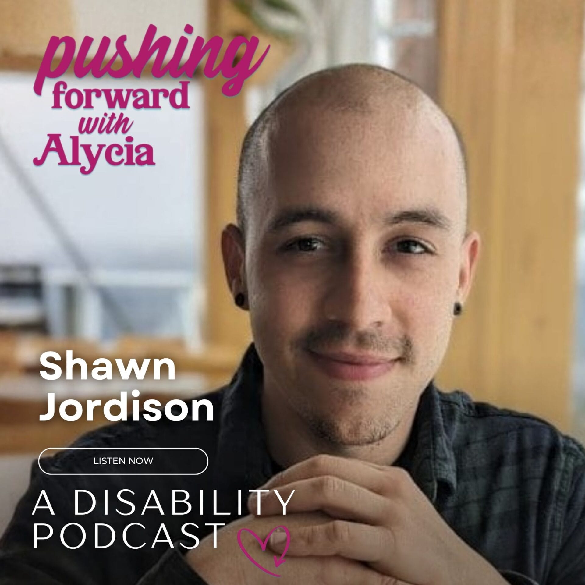 pushing forward with alycia a disability podcast episode one hundred forty two featuring shawn jordison listen now