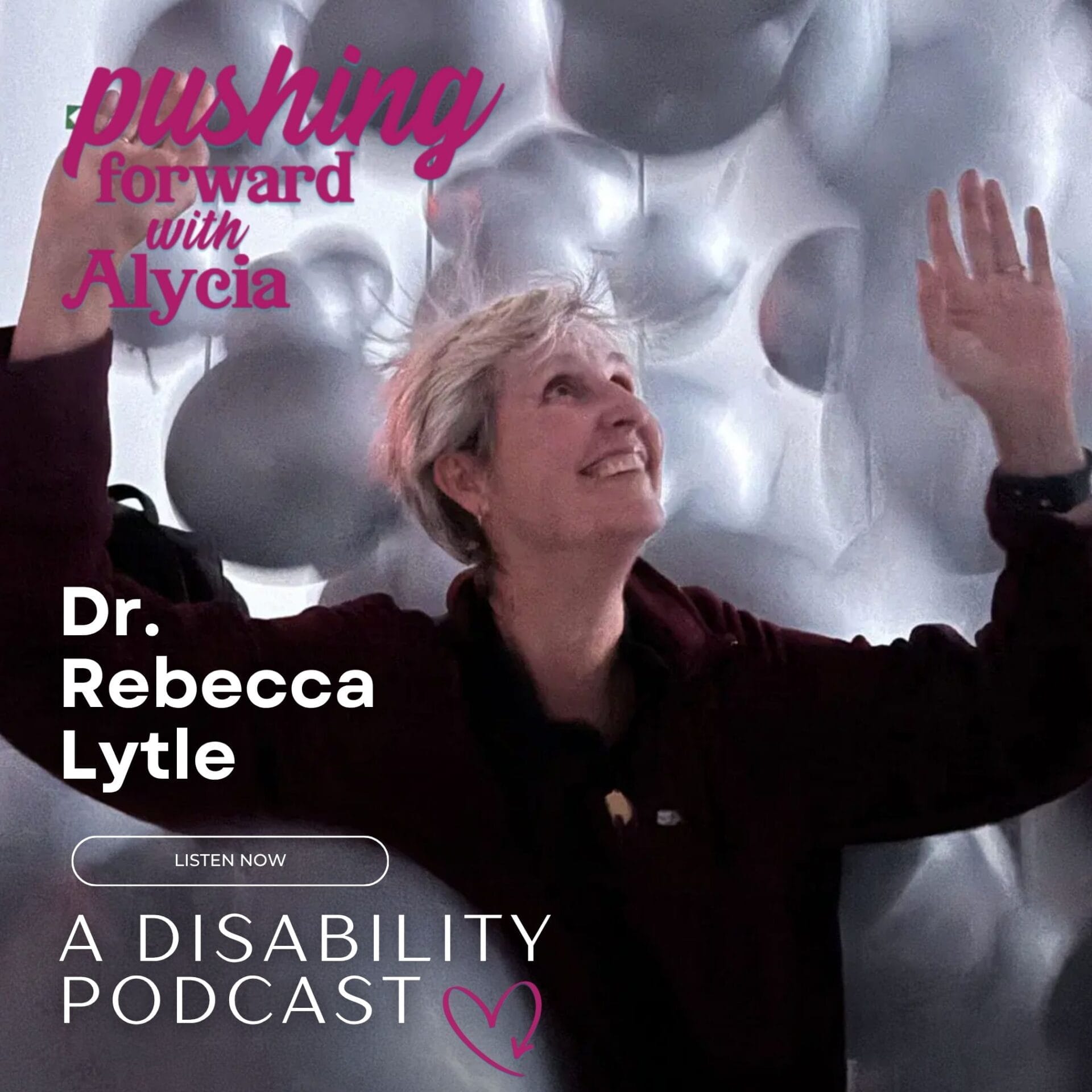 pushing forward with alycia a disability podcast episode one hundred forty three featuring doctor rebecca lytle listen now